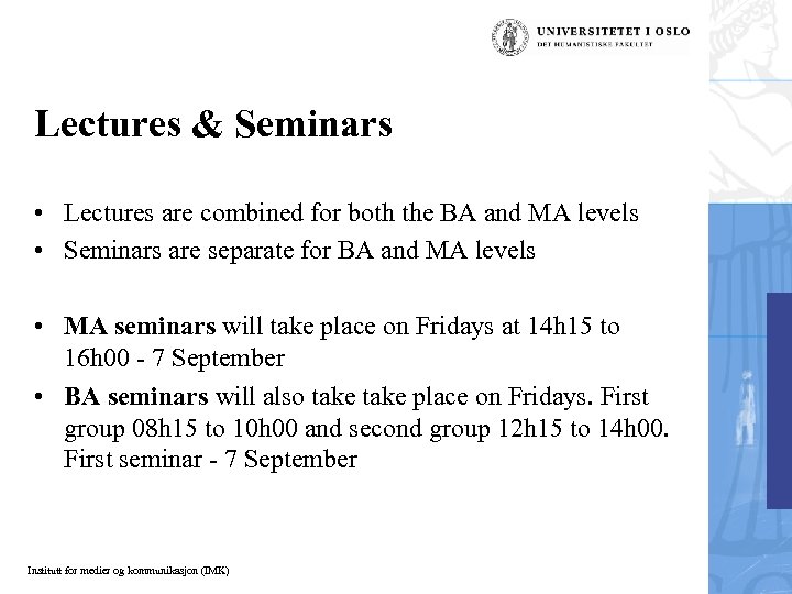 Lectures & Seminars • Lectures are combined for both the BA and MA levels