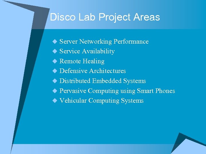 Disco Lab Project Areas u Server Networking Performance u Service Availability u Remote Healing
