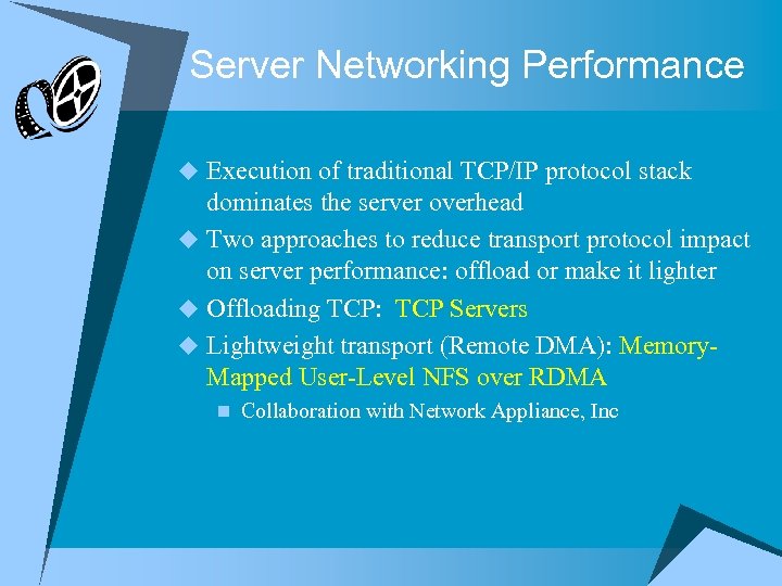 Server Networking Performance u Execution of traditional TCP/IP protocol stack dominates the server overhead