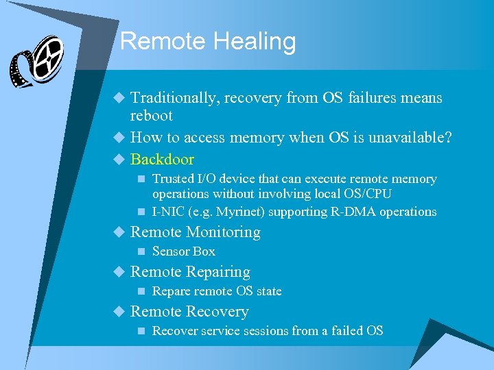 Remote Healing u Traditionally, recovery from OS failures means reboot u How to access