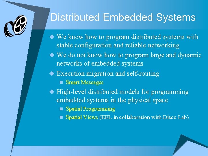 Distributed Embedded Systems u We know how to program distributed systems with stable configuration