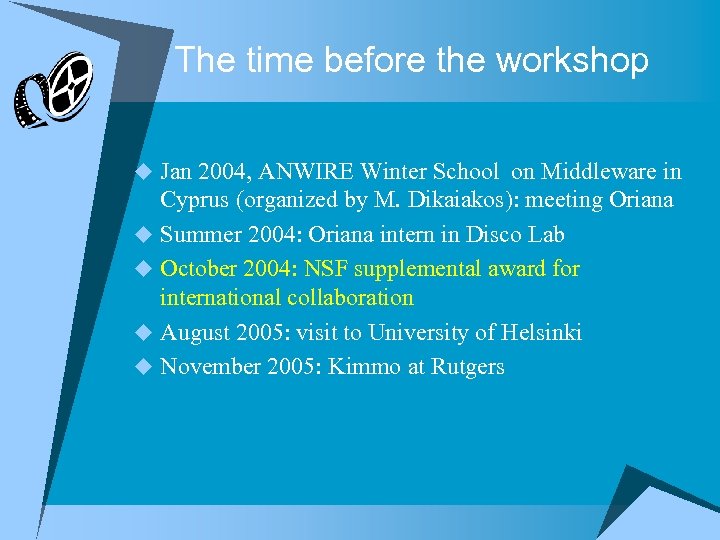 The time before the workshop u Jan 2004, ANWIRE Winter School on Middleware in