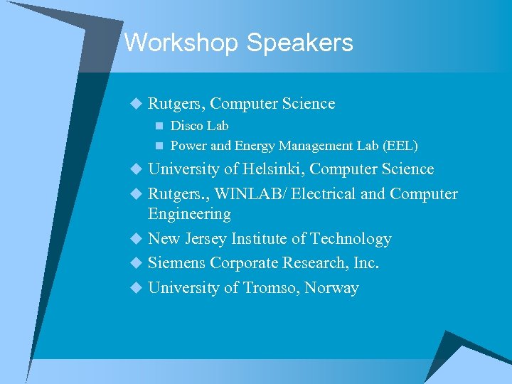 Workshop Speakers u Rutgers, Computer Science n Disco Lab n Power and Energy Management