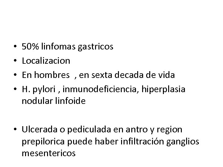  • • 50% linfomas gastricos Localizacion En hombres , en sexta decada de