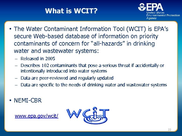 What is WCIT? • The Water Contaminant Information Tool (WCIT) is EPA’s secure Web-based