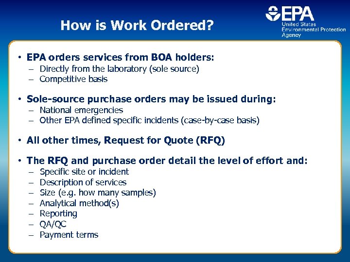 How is Work Ordered? • EPA orders services from BOA holders: – Directly from