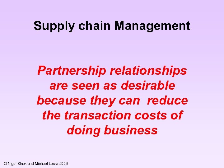 Supply chain Management Partnership relationships are seen as desirable because they can reduce the