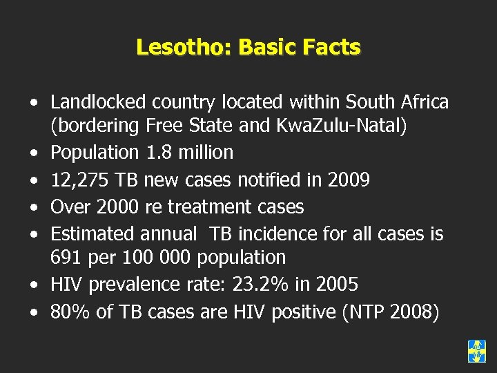 Lesotho: Basic Facts • Landlocked country located within South Africa (bordering Free State and