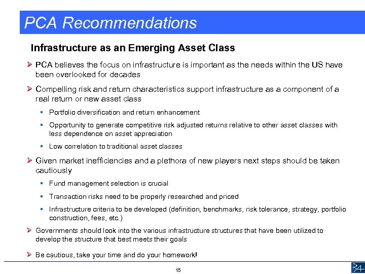 PCA Recommendations Infrastructure as an Emerging Asset Class Ø PCA believes the focus on