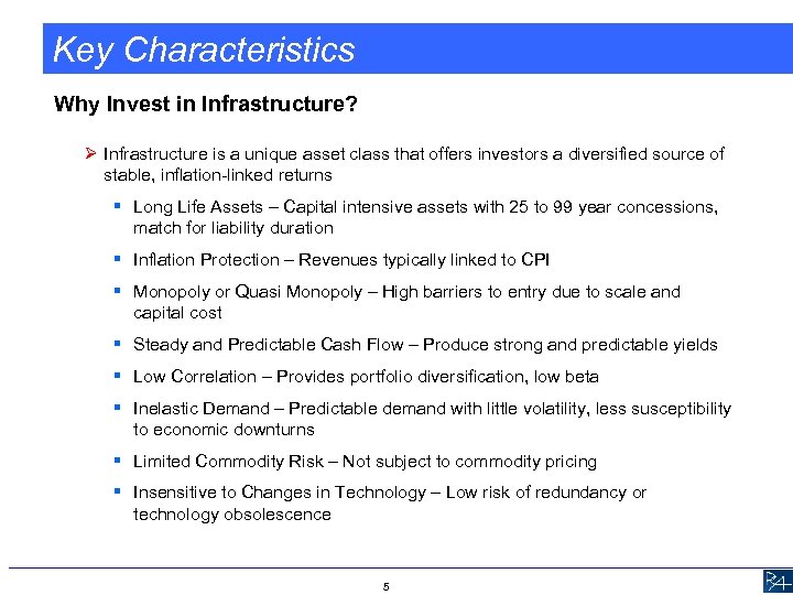 Key Characteristics Why Invest in Infrastructure? Ø Infrastructure is a unique asset class that