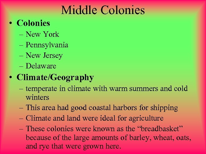 Middle Colonies • Colonies – New York – Pennsylvania – New Jersey – Delaware