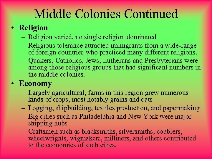 Middle Colonies Continued • Religion – Religion varied, no single religion dominated – Religious