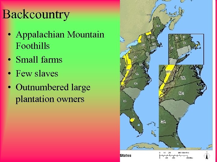 Backcountry • Appalachian Mountain Foothills • Small farms • Few slaves • Outnumbered large