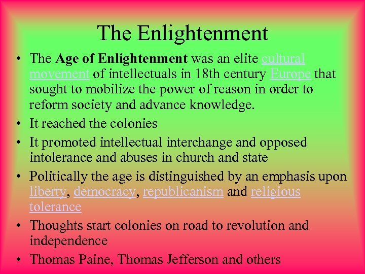 The Enlightenment • The Age of Enlightenment was an elite cultural movement of intellectuals