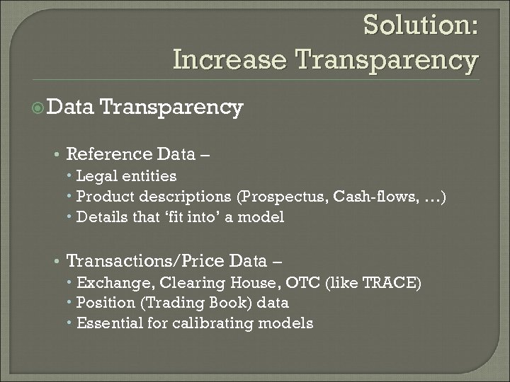 Solution: Increase Transparency Data Transparency • Reference Data – Legal entities Product descriptions (Prospectus,