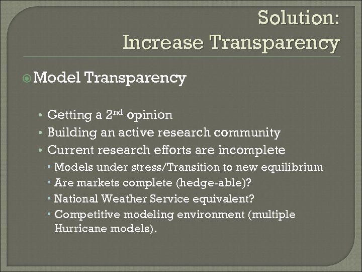 Solution: Increase Transparency Model Transparency • Getting a 2 nd opinion • Building an