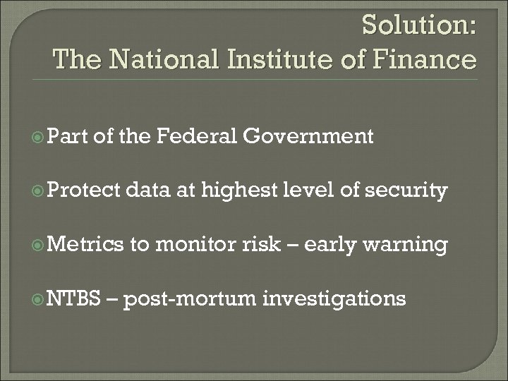 Solution: The National Institute of Finance Part of the Federal Government Protect data at