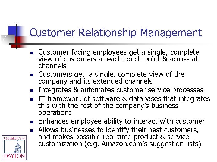 Customer Relationship Management n n n Customer-facing employees get a single, complete view of