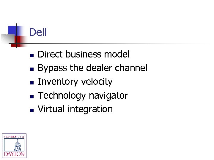 Dell n n n Direct business model Bypass the dealer channel Inventory velocity Technology