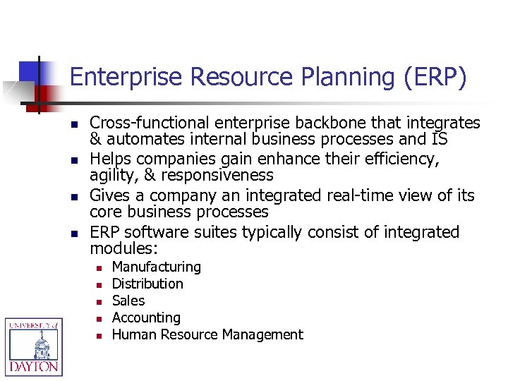 Enterprise Resource Planning (ERP) n n Cross-functional enterprise backbone that integrates & automates internal