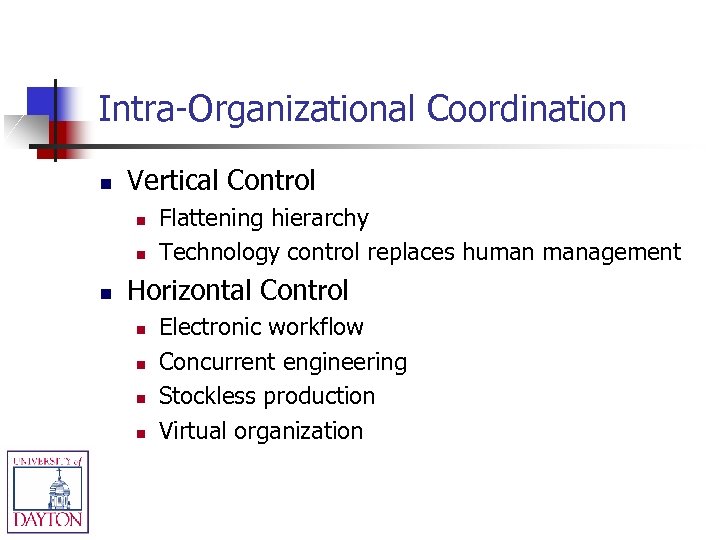 Intra-Organizational Coordination n Vertical Control n n n Flattening hierarchy Technology control replaces human