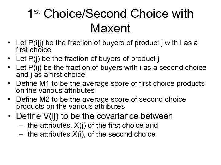 1 st Choice/Second Choice with Maxent • Let P(i|j) be the fraction of buyers