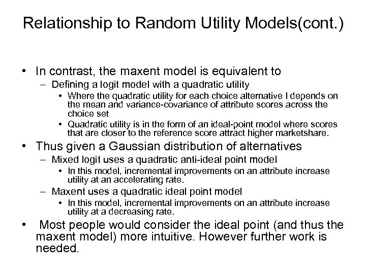 Relationship to Random Utility Models(cont. ) • In contrast, the maxent model is equivalent