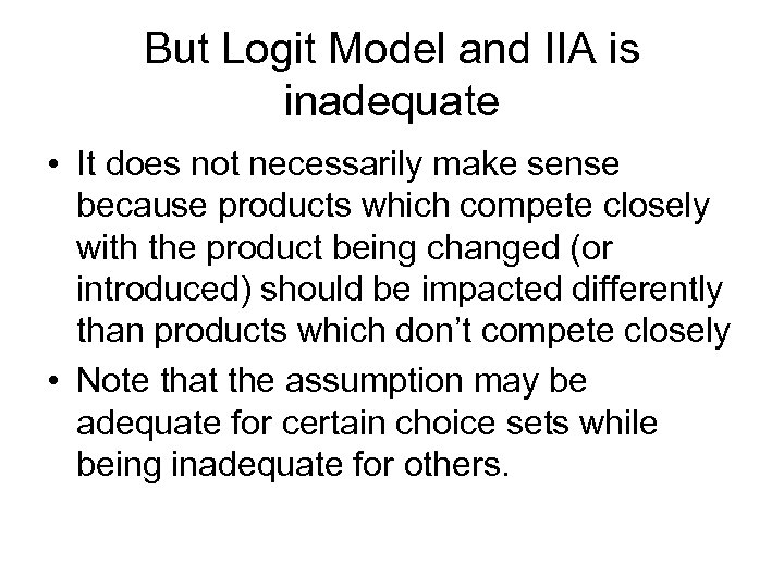 But Logit Model and IIA is inadequate • It does not necessarily make sense