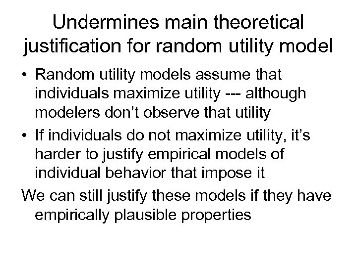 Undermines main theoretical justification for random utility model • Random utility models assume that