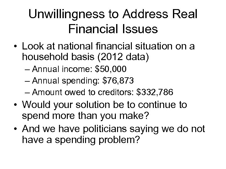 Unwillingness to Address Real Financial Issues • Look at national financial situation on a