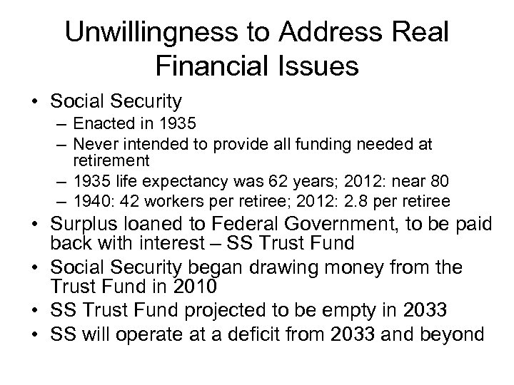 Unwillingness to Address Real Financial Issues • Social Security – Enacted in 1935 –