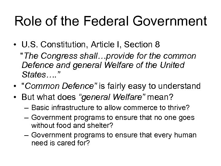 Role of the Federal Government • U. S. Constitution, Article I, Section 8 “The