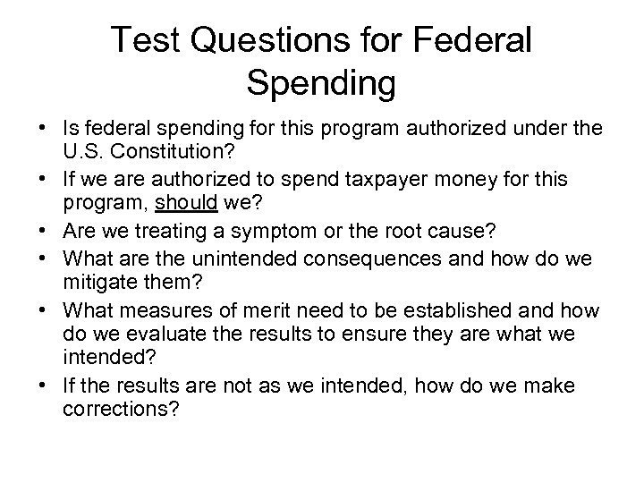 Test Questions for Federal Spending • Is federal spending for this program authorized under