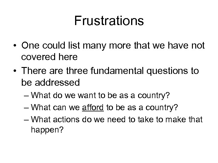 Frustrations • One could list many more that we have not covered here •