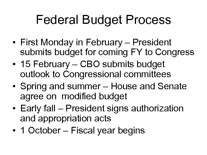 Federal Budget Process • First Monday in February – President submits budget for coming