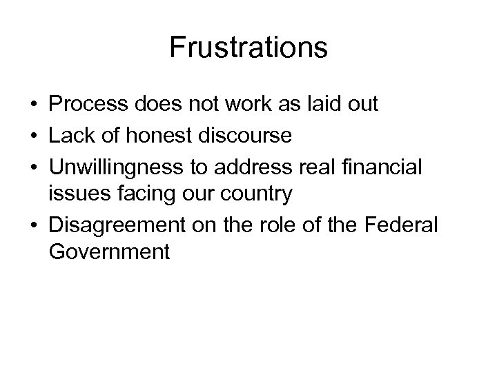 Frustrations • Process does not work as laid out • Lack of honest discourse