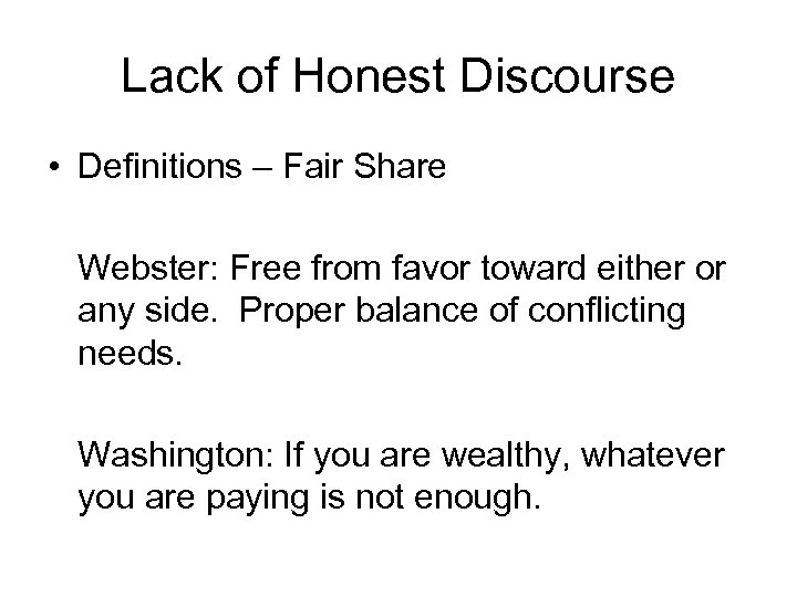 Lack of Honest Discourse • Definitions – Fair Share Webster: Free from favor toward