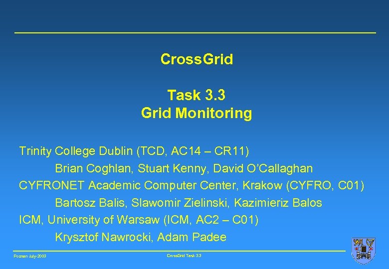 Cross. Grid Task 3. 3 Grid Monitoring Trinity College Dublin (TCD, AC 14 –