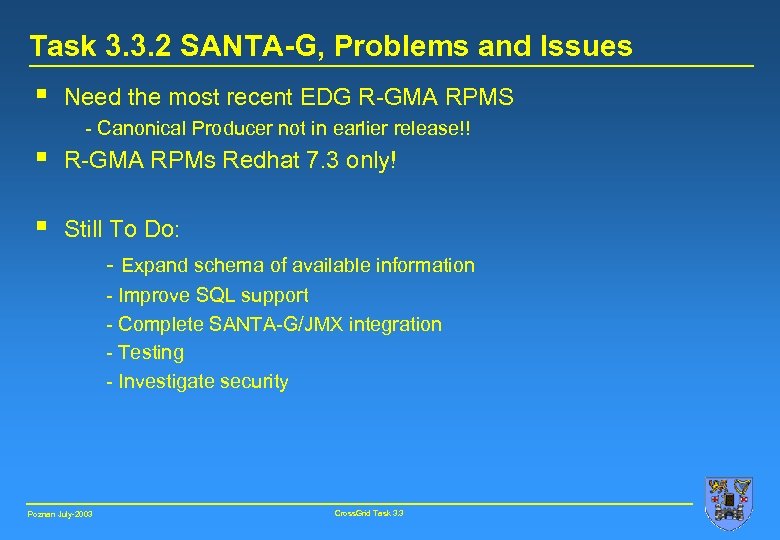 Task 3. 3. 2 SANTA-G, Problems and Issues § Need the most recent EDG