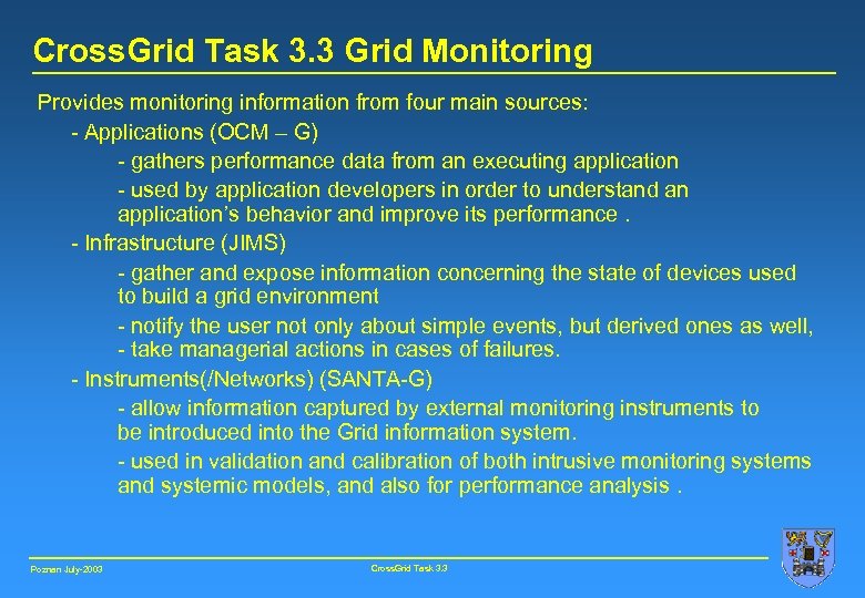 Cross. Grid Task 3. 3 Grid Monitoring Provides monitoring information from four main sources: