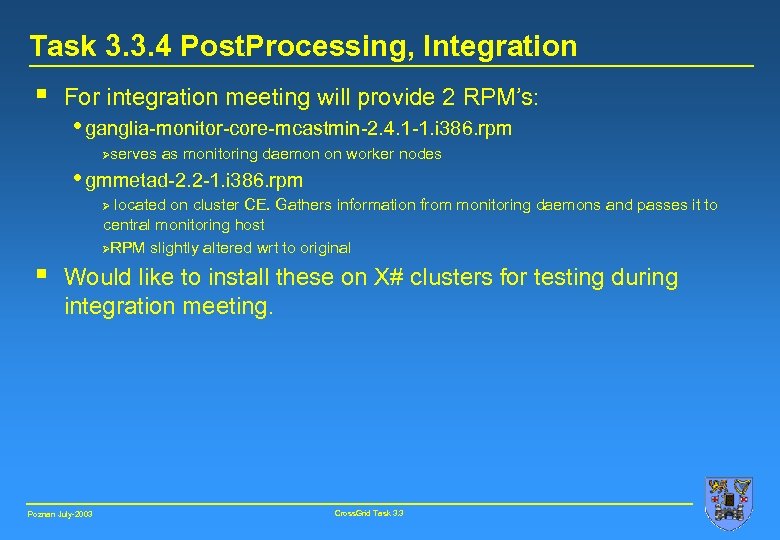 Task 3. 3. 4 Post. Processing, Integration § For integration meeting will provide 2