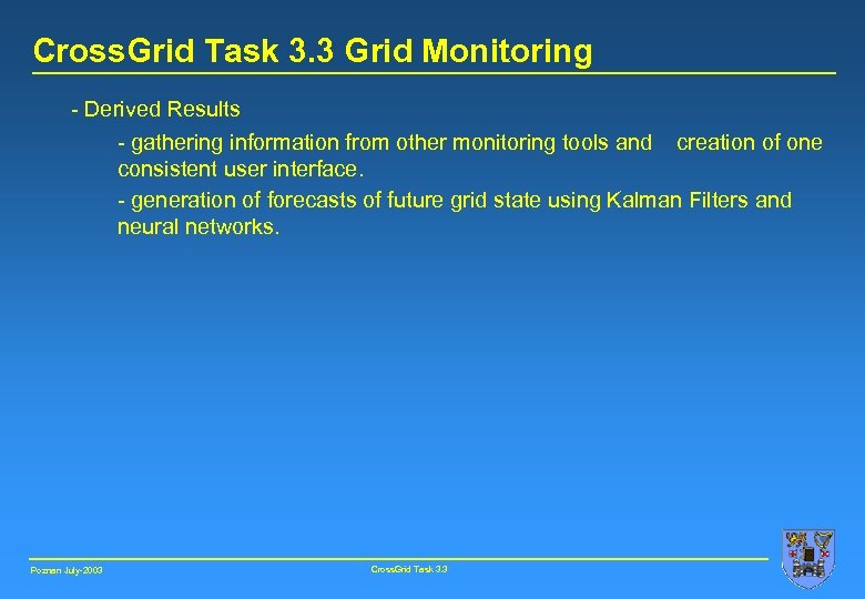 Cross. Grid Task 3. 3 Grid Monitoring - Derived Results - gathering information from