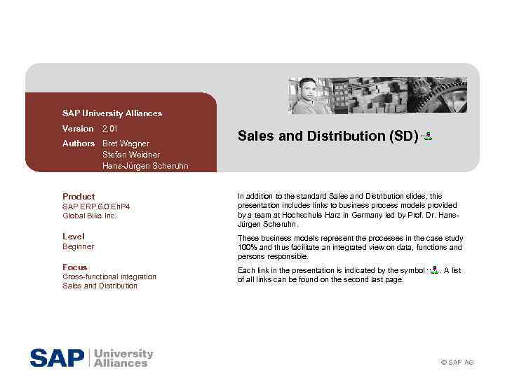 SAP University Alliances Version 2. 01 Authors Bret Wagner Stefan Weidner Hans-Jürgen Scheruhn Product