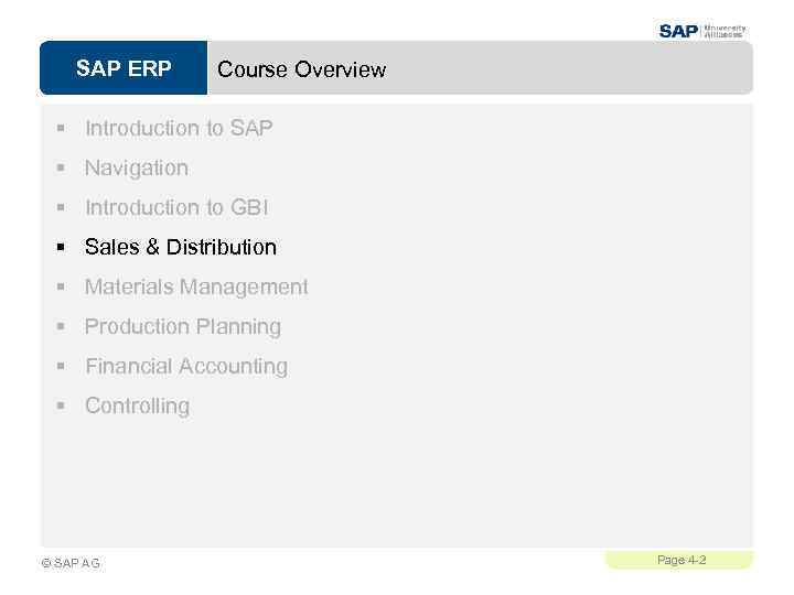 SAP ERP Course Overview § Introduction to SAP § Navigation § Introduction to GBI