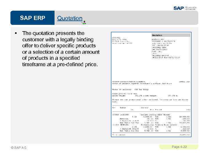 SAP ERP § Quotation The quotation presents the customer with a legally binding offer