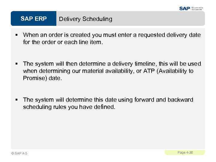 SAP ERP Delivery Scheduling § When an order is created you must enter a