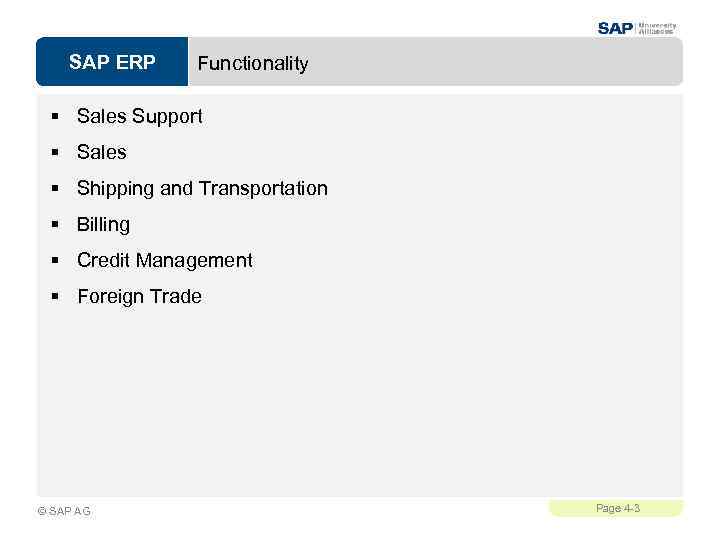 SAP ERP Functionality § Sales Support § Sales § Shipping and Transportation § Billing