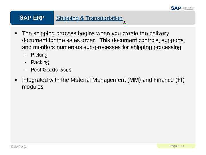 SAP ERP Shipping & Transportation § The shipping process begins when you create the