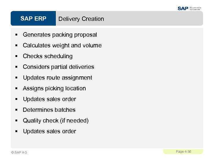 SAP ERP Delivery Creation § Generates packing proposal § Calculates weight and volume §