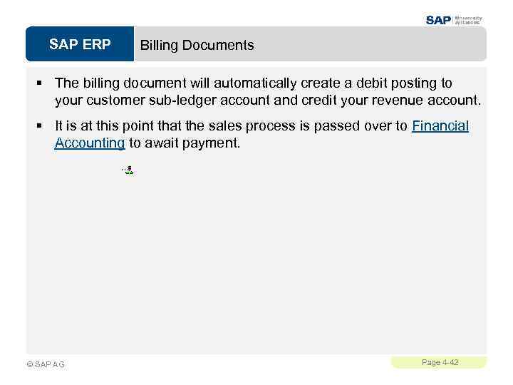 SAP ERP Billing Documents § The billing document will automatically create a debit posting